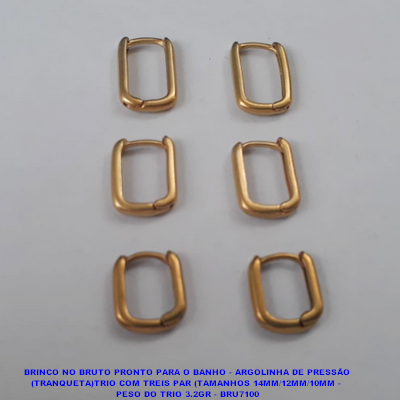BRINCO NO BRUTO PRONTO PARA O BANHO - ARGOLINHA DE PRESSÃO (TRANQUETA)TRIO COM TREIS PAR (TAMANHOS 14MM/12MM/10MM -  PESO DO TRIO 3.2GR - BRU7100