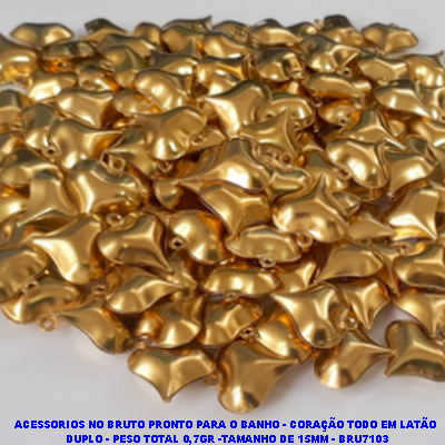 ACESSORIO NO BRUTO PRONTO PARA O BANHO - CORAÇÃO TODO EM LATÃO  DUPLO - PESO TOTAL 0,7GR -TAMANHO DE 15MM - BRU7103