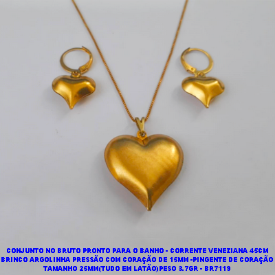 CONJUNTO NO BRUTO PRONTO PARA O BANHO - CORRENTE VENEZIANA 45CM BRINCO ARGOLINHA PRESSÃO COM CORAÇÃO DE 15MM -PINGENTE DE CORAÇÃO(POTE) TAMANHO 25MM(TUDO EM LATÃO)PESO 3.7GR - BR7119