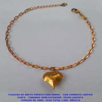 PULSEIRA NO BRUTO PRONTO PARA BANHO -  COM CORRENTE CARTIER CURTA  - TAMANHO 18CM+EXTENSOR - FECHO LAGOSTA  CORAÇÃO DE 15MM - PESO TOTAL 3.4GR - BRU4732