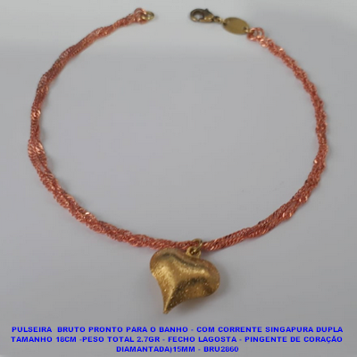 PULSEIRA  BRUTO PRONTO PARA O BANHO - COM CORRENTE SINGAPURA DUPLA TAMANHO 18CM -PESO TOTAL 2.7GR - FECHO LAGOSTA - PINGENTE DE CORAÇÃO DIAMANTADA)15MM - BRU2860