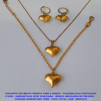 CONJUNTO NO BRUTO PRONTO PARA O BANHO - PULSEIRA ELLO PORTUGUES C/18CM - GARGANTILHA 45CM VENEZIANA - BRINCO ARGOLINHA DE PRESSÃO -  CORAÇÃO DIAMANTADO 15MM - PESO TOTAL 7,4GR - BRU03216