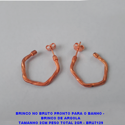 BRINCO NO BRUTO PRONTO PARA O BANHO - BRINCO DE ARGOLA TAMANHO 2CM PESO TOTAL 2GR - BRU7129