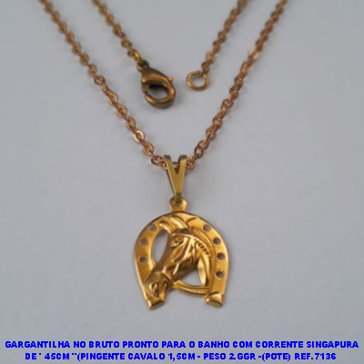 GARGANTILHA NO BRUTO PRONTO PARA O BANHO COM CORRENTE CADEADO DE ' 45CM "(PINGENTE CAVALO 1,5CM - PESO 2.GGR -(POTE) REF.7136