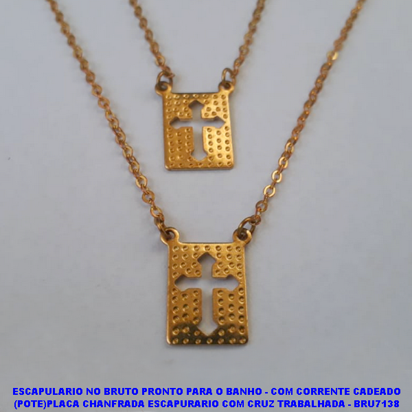 ESCAPULARIO NO BRUTO PRONTO PARA O BANHO - COM CORRENTE CADEADO (POTE)PLACA CHANFRADA ESCAPURARIO COM CRUZ TRABALHADA - BRU7138