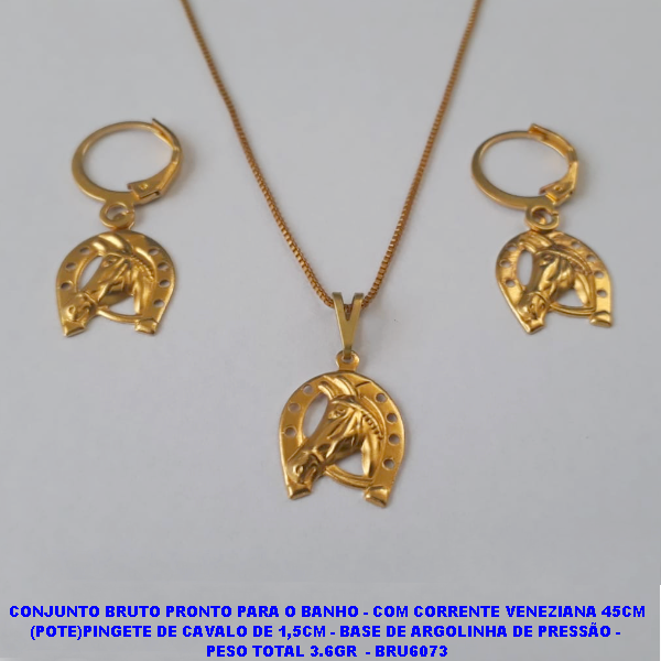 CONJUNTO NO BRUTO PRONTO PARA O BANHO - COM CORRENTE VENEZIANA 45CM (POTE)PINGETE DE CAVALO DE 1,5CM - BASE DE ARGOLINHA DE PRESSÃO -  PESO TOTAL 3.6GR  - BRU6073