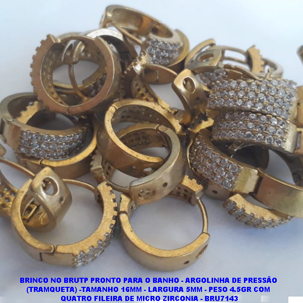 BRINCO NO BRUTO PRONTO PARA O BANHO(CX71) - ARGOLINHA DE PRESSÃO  (TRAMQUETA) -TAMANHO 16MM - LARGURA 5MM - PESO 4.5GR COM  QUATRO FILEIRA DE MICRO ZIRCONIA - BRU7143