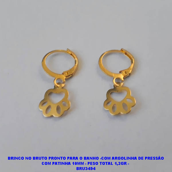 BRINCO NO BRUTO PRONTO PARA O BANHO -COM ARGOLINHA DE PRESSÃO COM PATINHA 10MM - PESO TOTAL 1,2GR -  BRU3494