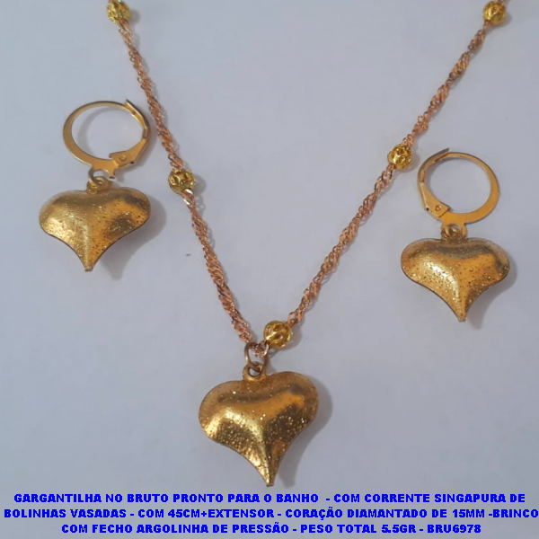 CONJUNTO NO BRUTO PRONTO PARA O BANHO  - COM CORRENTE SINGAPURA DE  BOLINHAS VASADAS - COM 45CM+EXTENSOR - CORAÇÃO DIAMANTADO DE 15MM -BRINCO COM FECHO ARGOLINHA DE PRESSÃO - PESO TOTAL 5.5GR - BRU6978