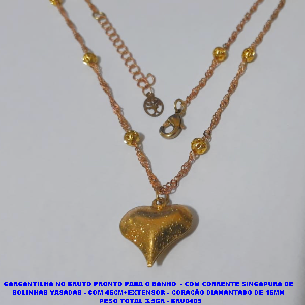 GARGANTILHA NO BRUTO PRONTO PARA O BANHO  - COM CORRENTE SINGAPURA DE  BOLINHAS VASADAS - COM 45CM+EXTENSOR - CORAÇÃO DIAMANTADO DE 15MM   PESO TOTAL 3.5GR - BRU6405