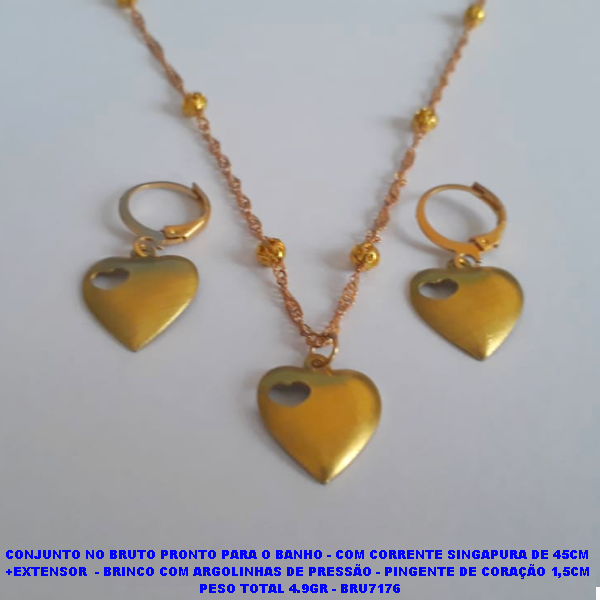 CONJUNTO NO BRUTO PRONTO PARA O BANHO - COM CORRENTE SINGAPURA DE 45CM +EXTENSOR  - BRINCO COM ARGOLINHAS DE PRESSÃO - PINGENTE DE CORAÇÃO 1,5CM  PESO TOTAL 4.9GR - BRU7176