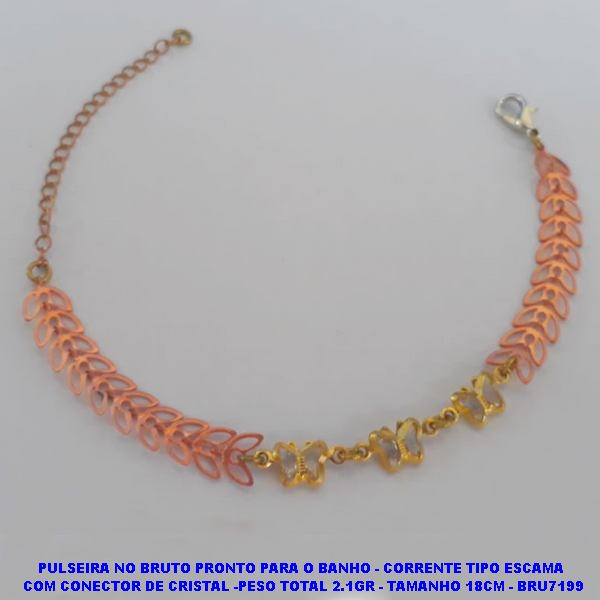 PULSEIRA NO BRUTO PRONTO PARA O BANHO(CX74) - CORRENTE TIPO ESCAMA  COM CONECTOR DE CRISTAL -PESO TOTAL 2.1GR - TAMANHO 18CM - BRU7199