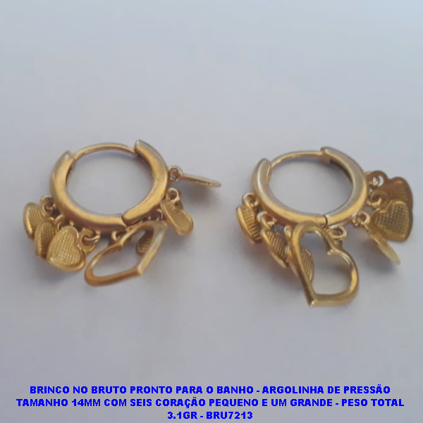 BRINCO NO BRUTO PRONTO PARA O BANHO - ARGOLINHA DE PRESSÃO TAMANHO 14MM COM SEIS CORAÇÃO PEQUENO E UM GRANDE - PESO TOTAL 3.1GR - BRU7213