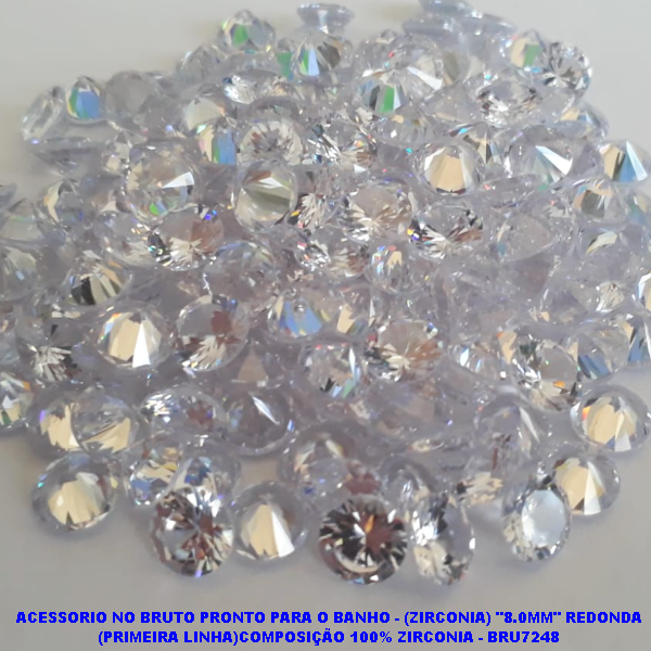 ACESSORIO NO BRUTO PRONTO PARA O BANHO - (ZIRCONIA) "8.0MM" REDONDA (PRIMEIRA LINHA)COMPOSIÇÃO 100% ZIRCONIA CRISTAL - BRU7248
