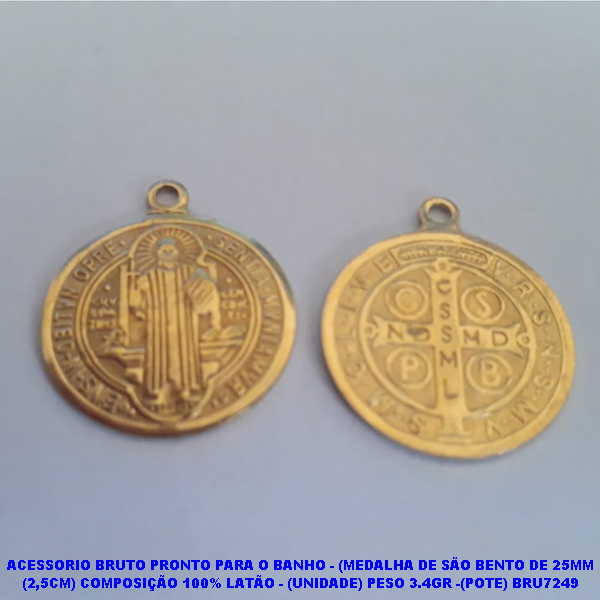 ACESSORIO NO BRUTO PRONTO PARA O BANHO - (MEDALHA DE SÃO BENTO DE 25MM (2,5CM) COMPOSIÇÃO 100% LATÃO - (UNIDADE) PESO 3.4GR -(POTE) BRU7249