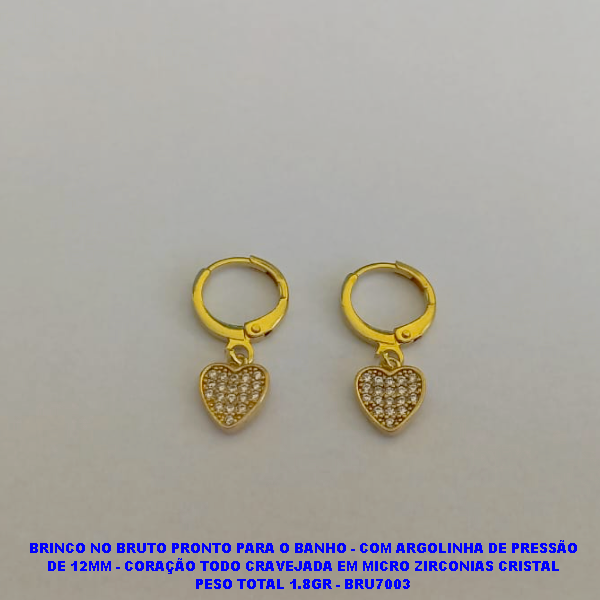 BRINCO NO BRUTO PRONTO PARA O BANHO - COM ARGOLINHA DE PRESSÃO DE 12MM - CORAÇÃO TODO CRAVEJADA EM MICRO ZIRCONIAS CRISTAL PESO TOTAL 1.8GR - BRU7003