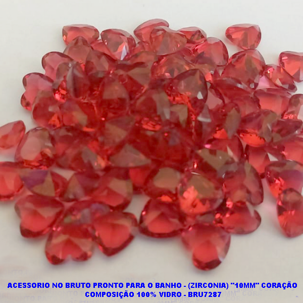ACESSORIO NO BRUTO PRONTO PARA O BANHO - (ZIRCONIA) "10MM" CORAÇÃO  COMPOSIÇÃO 100% VIDRO - BRU7287
