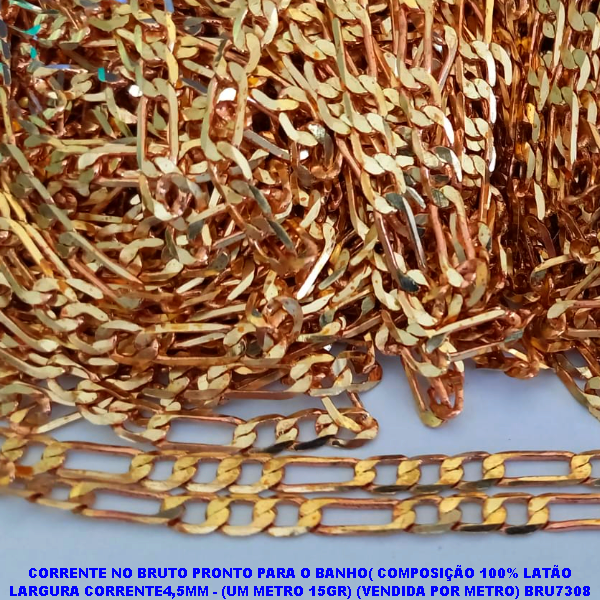 CORRENTE NO BRUTO PRONTO PARA O BANHO - (COL183) COMPOSIÇÃO 100% LATÃO  (CORRENTE 3X1 ELLO BATIDO) LARGURA DA CORRENTE4,5MM - (UM METRO 15GR) (VENDIDA POR METRO) BRU7308