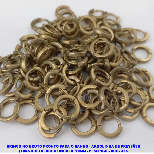 BRINCO NO BRUTO PRONTO PARA O BANHO(CX59) - ARGOLINHA DE PRESSÃSO (TRANQUETA) ARGOLINHA DE 10MM - PESO 1GR - BRU7325