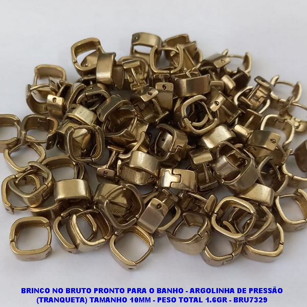 BRINCO NO BRUTO PRONTO PARA O BANHO - ARGOLINHA DE PRESSÃO (TRANQUETA) TAMANHO 10MM - PESO TOTAL 1.6GR - BRU7329