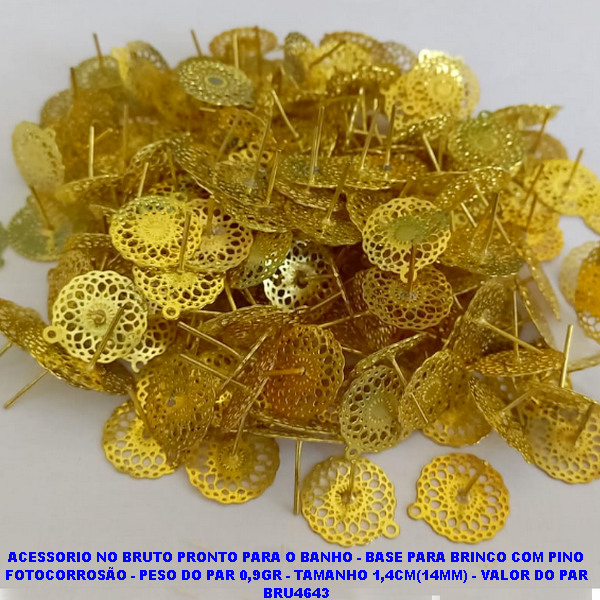 ACESSORIO NO BRUTO PRONTO PARA O BANHO - BASE PARA BRINCO COM PINO EM FOTOCORROSÃO - PESO DO PAR 0,9GR - TAMANHO 1,4CM(14MM) - VALOR DO PAR BRU4643