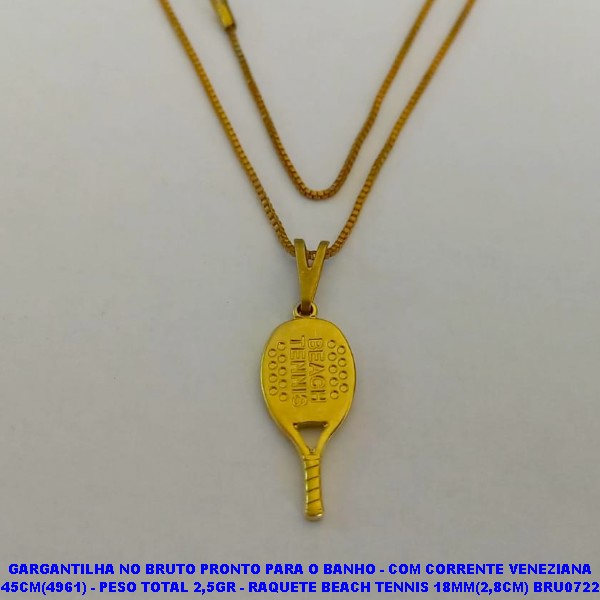 GARGANTILHA NO BRUTO PRONTO PARA O BANHO - COM CORRENTE VENEZIANA DE 45CM(4961) - PESO TOTAL 2,5GR - RAQUETE BEACH TENNIS 18MM(2,8CM) BRU0722