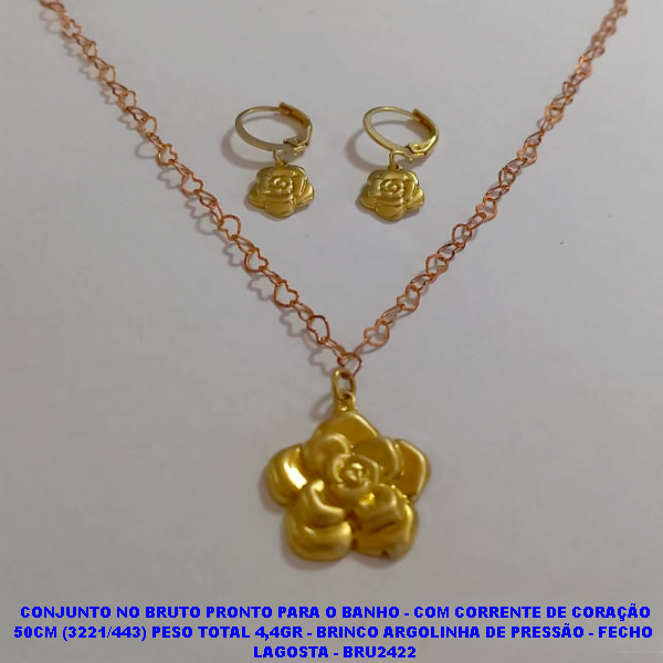CONJUNTO NO BRUTO PRONTO PARA O BANHO - COM CORRENTE DE CORAÇÃO DE 50CM (3221/443) PESO TOTAL 4,4GR - BRINCO ARGOLINHA DE PRESSÃO - FECHO  LAGOSTA - BRU2422