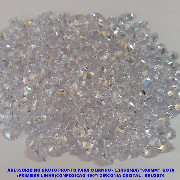 ACESSORIO NO BRUTO PRONTO PARA O BANHO - (ZIRCONIA) "6X8MM"  GOTA (PRIMEIRA LINHA)COMPOSIÇÃO 100% ZIRCONIA CRISTAL - BRU3570