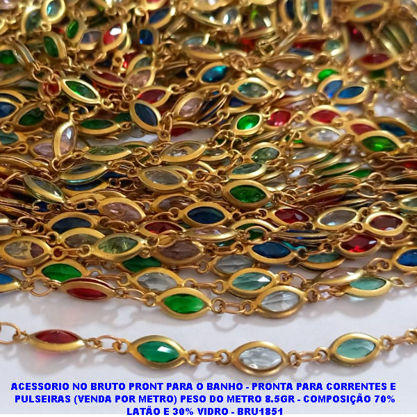 ACESSORIO NO BRUTO PRONT PARA O BANHO - PRONTA PARA CORRENTES E  PULSEIRAS (VENDA POR METRO) PESO DO METRO 8.5GR - COMPOSIÇÃO 70% LATÃO E 30% VIDRO - BRU1851