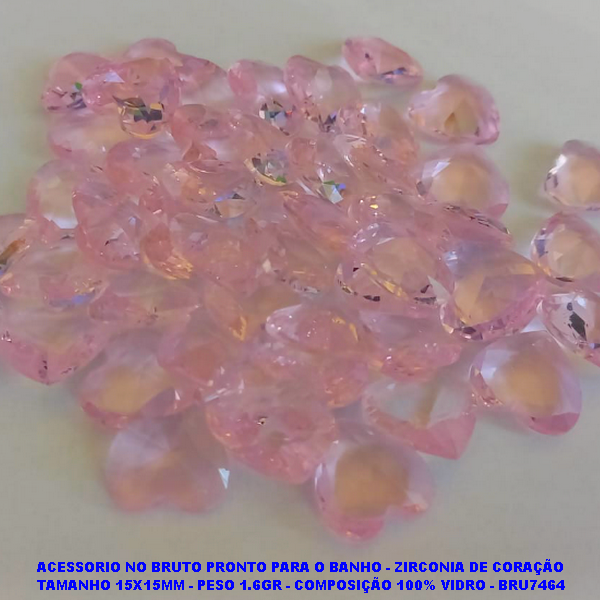 ACESSORIO NO BRUTO PRONTO PARA O BANHO - ZIRCONIA DE CORAÇÃO TAMANHO 15X15MM - PESO 1.6GR - COMPOSIÇÃO 100% VIDRO - BRU7464