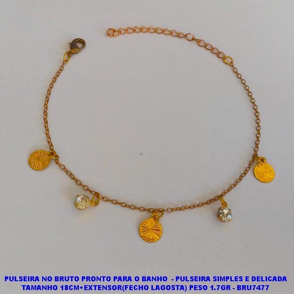 PULSEIRA NO BRUTO PRONTO PARA O BANHO  - PULSEIRA SIMPLES E DELICADA TAMANHO 18CM+EXTENSOR(FECHO LAGOSTA) PESO 1.7GR - BRU7477