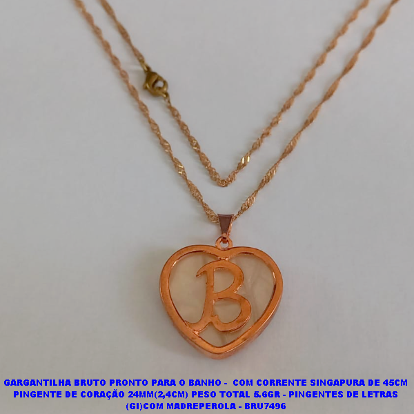 GARGANTILHA  NO BRUTO PRONTO PARA O BANHO -  COM CORRENTE SINGAPURA DE 45CM PINGENTE DE CORAÇÃO 24MM(2,4CM) PESO TOTAL 5.6GR - PINGENTES DE LETRAS (GI)COM MADREPEROLA - BRU7496