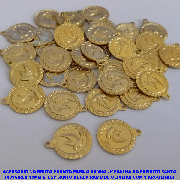 ACESSORIO NO BRUTO PRONTO PARA O BANHO (CX35) - MEDALHA DO ESPIRITO SANTO (4996)RED 15MM C/ ESP SANTO BORDA RAMO DE OLIVEIRA COM 1 ARGOLINHA  - PESO 1,1GR - BRU7514