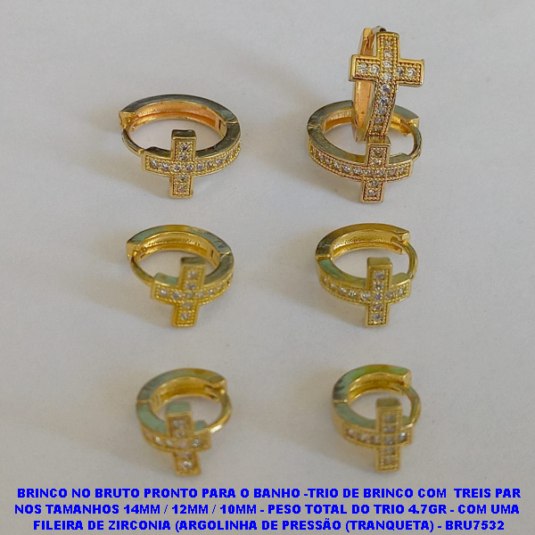 BRINCO NO BRUTO PRONTO PARA O BANHO(CX71) -TRIO DE BRINCO COM  TREIS PAR NOS TAMANHOS 14MM / 12MM / 10MM - PESO TOTAL DO TRIO 4.7GR - COM UMA  FILEIRA DE ZIRCONIA (ARGOLINHA DE PRESSÃO (TRANQUETA) - BRU7532
