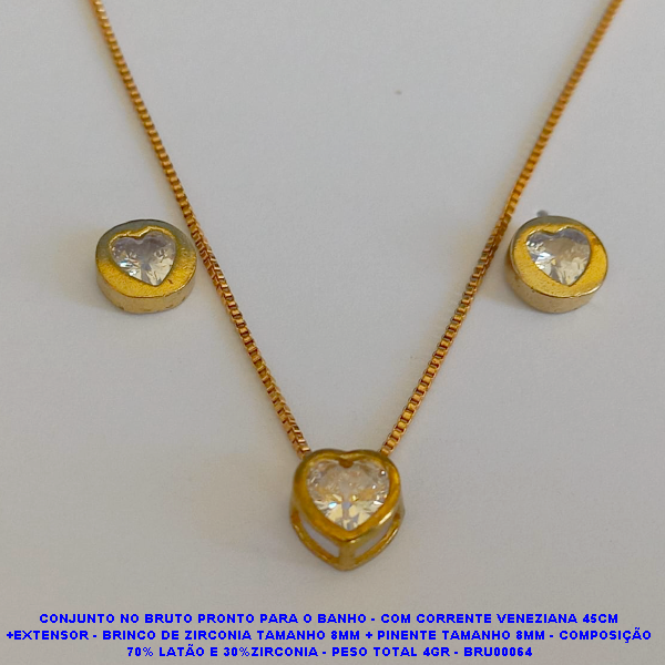 CONJUNTO NO BRUTO PRONTO PARA O BANHO - COM CORRENTE VENEZIANA 45CM +EXTENSOR - BRINCO DE ZIRCONIA TAMANHO 8MM + PINENTE TAMANHO 8MM - COMPOSIÇÃO 70% LATÃO E 30%ZIRCONIA - PESO TOTAL 4GR - BRU00064