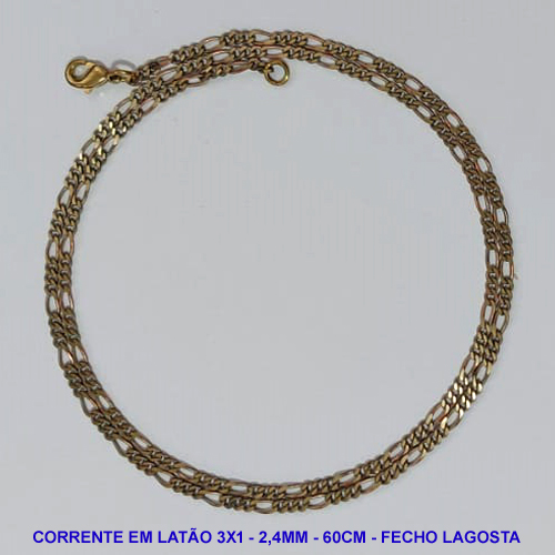 CORRENTE NO BRUTO PRONTO PARA O BANHO - CORRENTE EM LATÃO 3X1 (3164D) - COMPRIMENTO: 60CM - LARGURA 2,4MM - FECHO LAGOSTA - PESO 5,2GR - COMPOSIÇÃO: 100% LATÃO - BRU9617