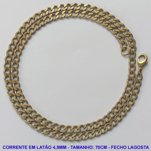 CORRENTE MASCULINA NO BRUTO PRONTO PARA O BANHO - CORRENTE EM LATÃO (M10124) - TAMANHO 70CM - LARGURA 4,9MM - FECHO LAGOSTA - PESO 22GR - COMPOSIÇÃO: 100% LATÃO - BRU9968