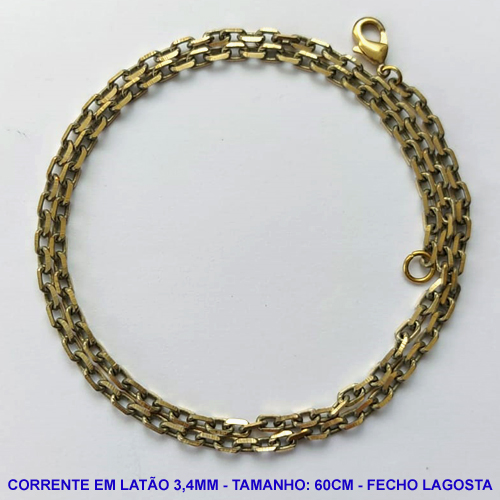 CORRENTE NO BRUTO PRONTO PARA O BANHO - CORRENTE EM LATÃO (KD1.00) - TAMANHO 60CM - LARGURA 3,4MM - FECHO LAGOSTA - PESO 12,9GR - COMPOSIÇÃO: 100% LATÃO - BRU10058