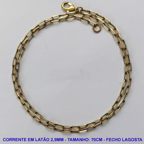 CORRENTE NO BRUTO PRONTO PARA O BANHO - CORRENTE EM LATÃO (KDL80) - TAMANHO 70CM - LARGURA 2,9MM - FECHO LAGOSTA - PESO 7,5GR - COMPOSIÇÃO: 100% LATÃO - BRU10178