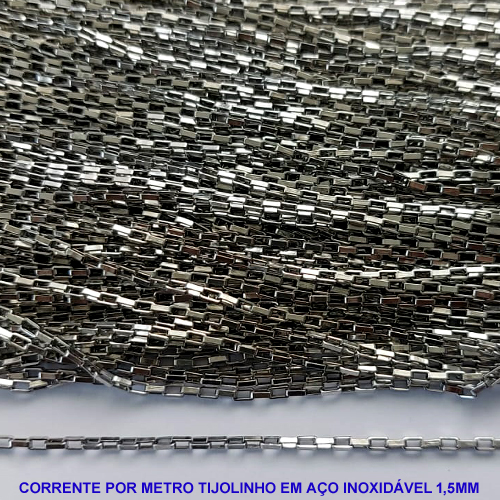 CORRENTE EM AÇO INOXIDAVEL PRONTA PARA MONTAGEM - CORRENTE TIJOLINHO LARGURA 1,5MM - VENDIDA POR METRO - AÇO1012