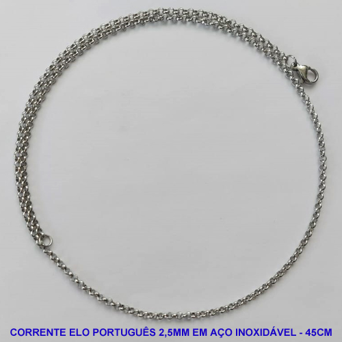 CORRENTE EM AÇO INOXIDÁVEL - (BCOL033) CORRENTE ELO PORTUGUÊS - TAMANHO 45CM - LARGURA 2,5MM - FECHO LAGOSTA - COMPOSIÇÃO: AÇO INOXIDÁVEL - AÇO1333