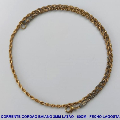 CORRENTE NO BRUTO PRONTA PARA O BANHO - CORRENTE EM LATÃO CORDÃO BAIANO - COMPRIMENTO: 60CM - LARGURA 3MM - FECHO LAGOSTA - PESO 11GR - COMPOSIÇÃO: 100% LATÃO -  BRU13678