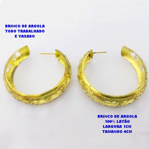 BRINCO BRUTO PRONTO PARA O BANHO(CX173)BRINCO DE ARGOLA 100% LATÃO LARGURA 1CM TAMANHO 4CM TODO TRABALHADO E VASADO - PESO 6.8GR -BRU28405