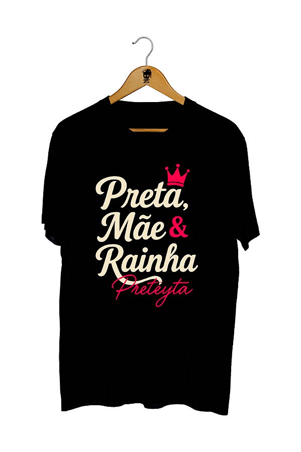Camiseta Preta, Mãe & Rainha