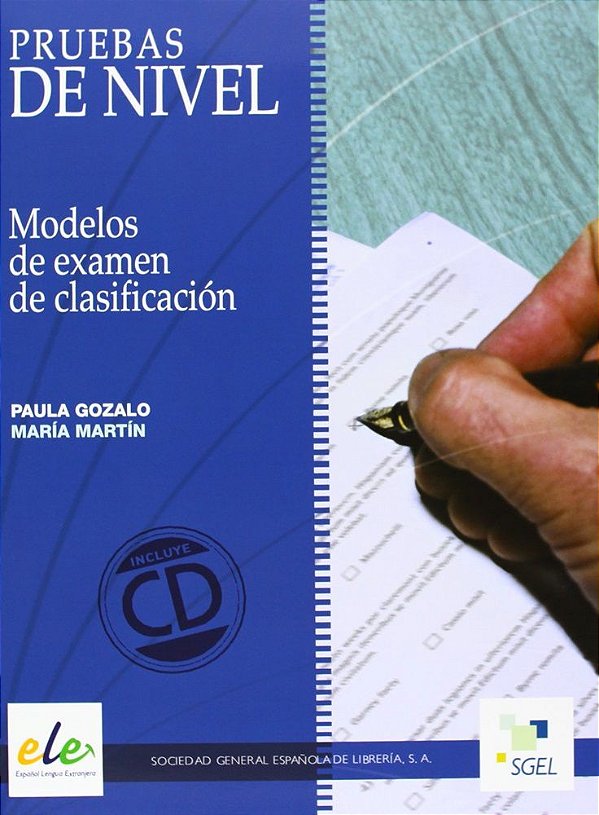 Pruebas De Nivel Ele - Modelos De Examen De Clasificación - Nivel A1 - A2 - B1 - B2 Y C1-Incluye CD