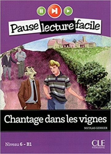 Chantage Dans Les Vignes - Pause Lecture Facile - Niveau 6 - Livre Avec CD Audio