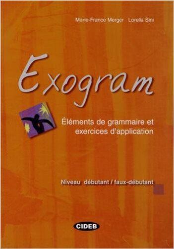 Exogram - Éléments De Grammaire Et Exercices D'Application - Débutant/Faux-Débutant