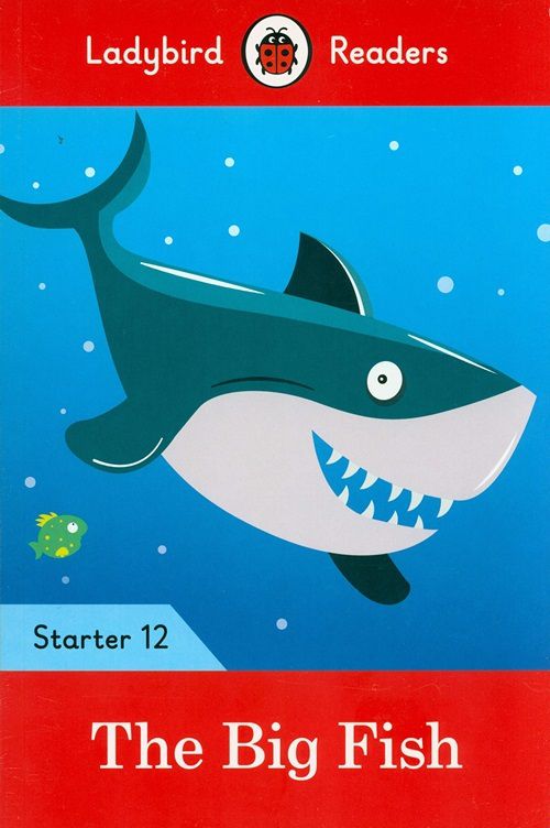 The Big Fish - Ladybird Readers - Starter Level 12 - Book With Downloadable Audio (US/UK)