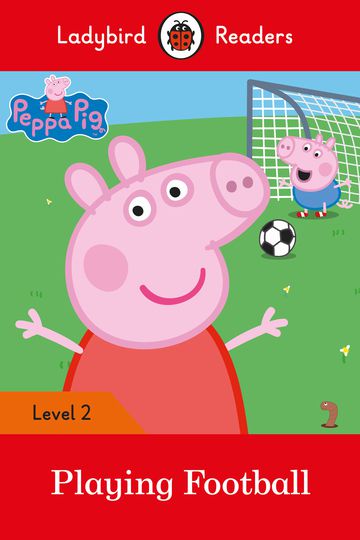 Peppa Pig: Playing Football - Ladybird Readers - Level 2 - Book With Downloadable Audio (US/UK)