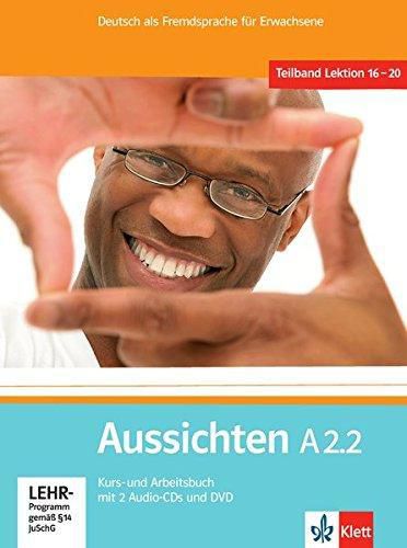 Aussichten A2.2 - Kurs- Und Arbeitsbuch Mit 2 Audio-CDs Und Dvd